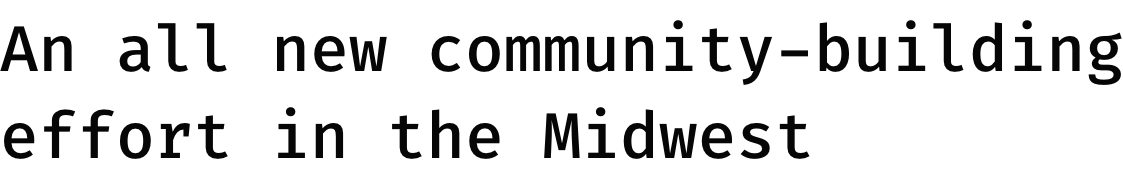 An all new community-building effort in the Midwest